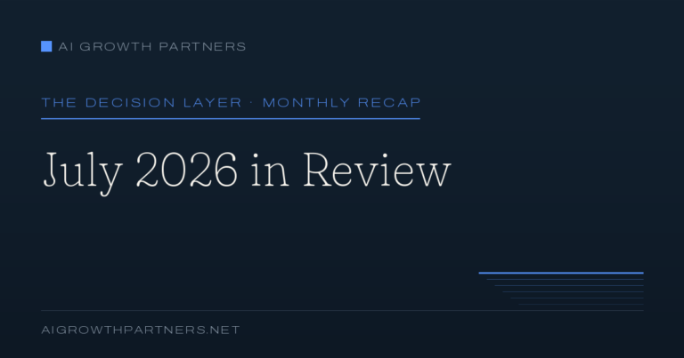 The Decision Layer: July 2026 in Review